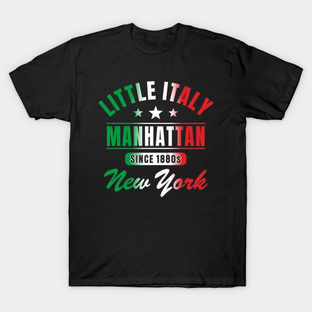 Little Italy Manhattan Since 1880s New York with Italian Flag Colours T-Shirt by FloraLi